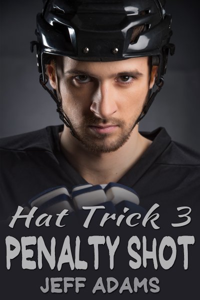 Book cover for Hat Trick 3: Penalty Shot by Jeff Adams. A close-up portrait of a hockey player wearing a black helmet and gloves, staring intensely at the viewer against a dark background.